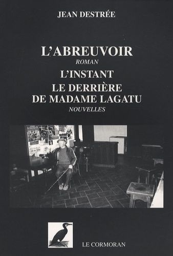 L'abreuvoir - Suivi De L'instant - Le Derrière De Madame Lagatu