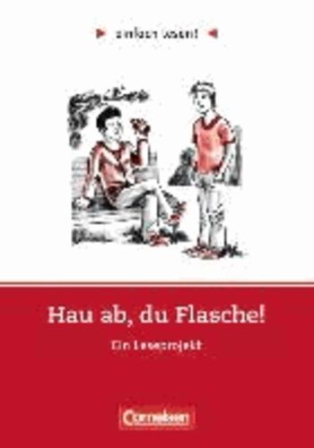 Hau Ab, Du Flasche - Niveau 2. Ein Leseprojekt Nach Dem Roman Von Ann Ladiges - Arbeitsbuch Mit Lösungen - Einfach Lesen! - Für Lesefortgeschrittene