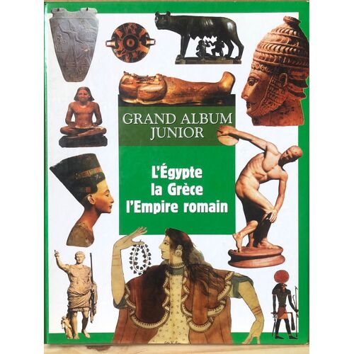 Grand Album Junior L’Egypte La Grece L’Empire Romain