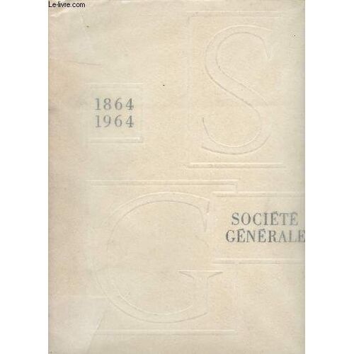 Société Générale - 1864/1964 - Pour Favoriser Le Développement Du Commerce Et De L Industrie En France