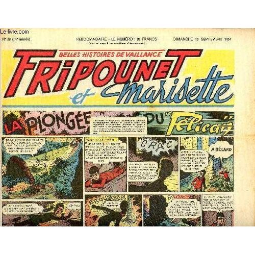 Fripounet Et Marisette - Année 1954 - N° 38 - 19 Septembre 1954 - La Plongée Du Pélican - Sylvain, Sylvette Et Leurs Aventures - Les Indégonflables De Chantovent Par Rose Dardennes - Le Brin De Mimosa(...)