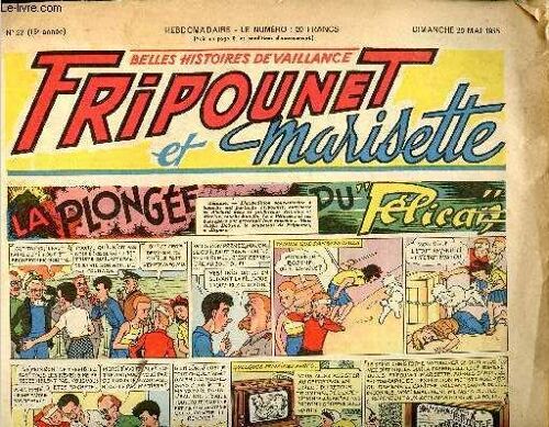 Fripounet Et Marisette - Année 1955 - N° 22 - 29 Mai 1955 - La Plongée Du Pélican - Sylvain, Sylvette Et Leurs Aventures - Les Indégonflables De Chantovent Par Roses Dardennes - Ohé Les Clubs ! - L(...)