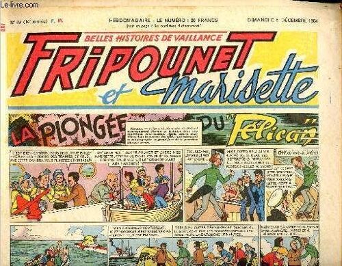 Fripounet Et Marisette - Année 1954 - N° 49 - 5 Décembre 1954 - La Plongée Du Pélican - Sylvain, Sylvette Et Leurs Aventures - Les Indégonflables De Chantovent Par Roses Dardennes - Dans La Gueule Du(...)
