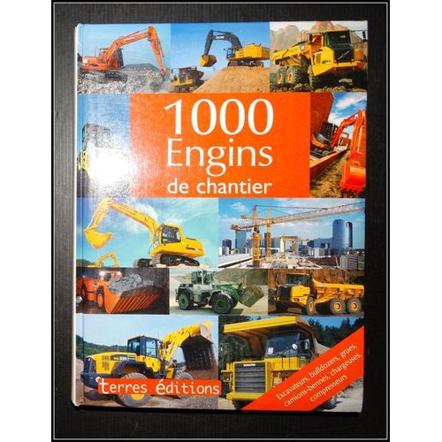 1000 Engins De Chantier : Excavateurs, Bulldozers, Grues, Camions-Bennes, Chargeuses, Compresseurs