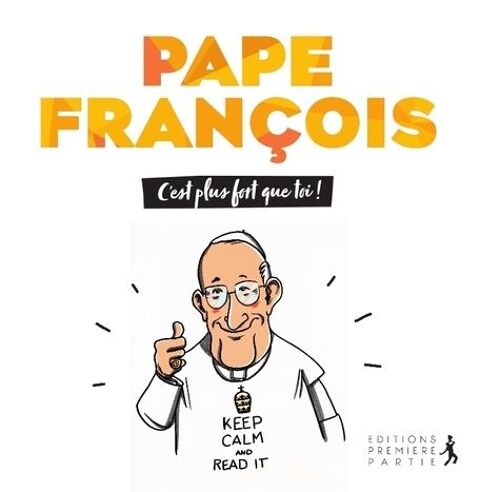Pape François, C'est Plus Fort Que Toi