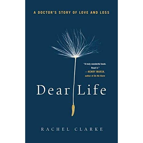 Dear Life: A Doctor's Story Of Love And Loss