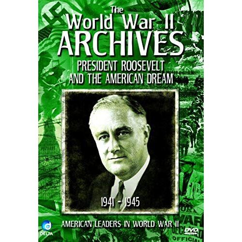 The World War 2 Archives - President Roosevelt And The American Dream (Wwii, America) [Dvd]
