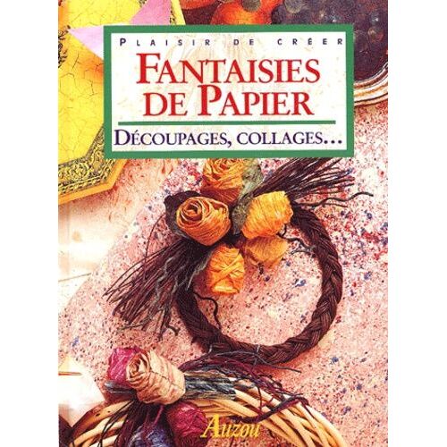 Fantaisies De Papier - Decoupages, Collages