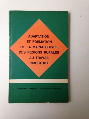 Adaptation Et Formation De La Main D'oeuvre Des Régions Rurales Au Travail Industriel