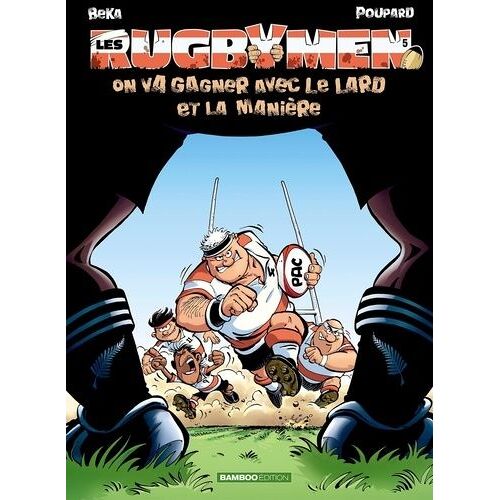 Les Rugbymen - Tome 5 - On Va Gagner Avec Le Lard Et La Manière