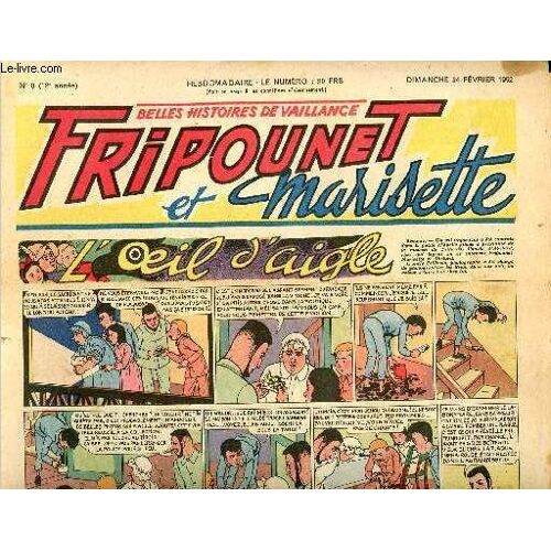 Fripounet Et Marisette - Année 1952 - N° 8 - 24 Février 1952 - L Oeil D Aigle - Les Indégonflables De Chantovent Par Rose Dardennes - Sylvain, Sylvette Et Leurs Aventures - Un Drôle De(...)