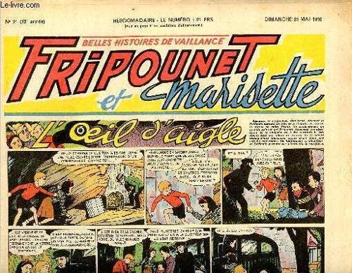 Fripounet Et Marisette - Année 1952 - N° 21 - 25 Mai 1952 - L Oeil D Aigle - Les Indégonflables De Chantovent Par Rose Dardennes - Sylvain, Sylvette Et Leurs Aventures - A La Foire... Chez Maxime Par(...)