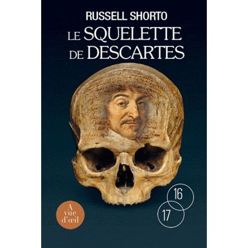 Le Squelette De Descartes - Une Histoire D'os Sur Le Conflit Entre La Foi Et La Raison