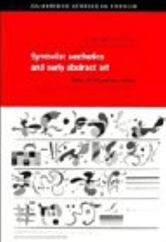 Symbolist Aesthetics And Early Abstract Art: Sites Of Imaginary Space (Cambridge Studies In French)