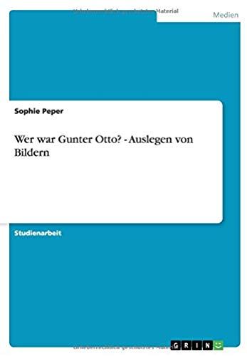 Wer War Gunter Otto? - Auslegen Von Bildern