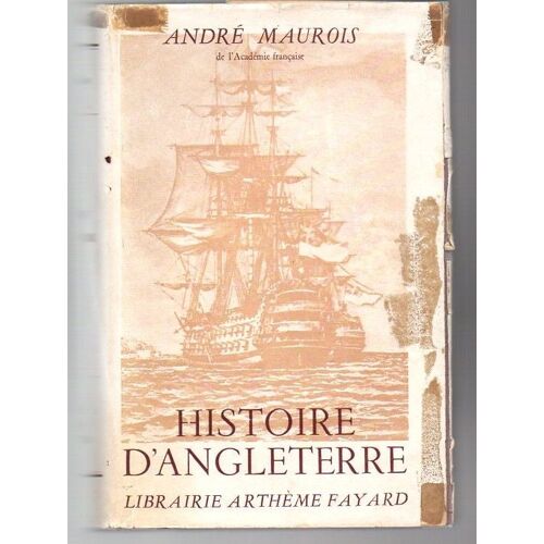 André Maurois : " Les Grandes Études Historiques : Histoire D'angleterre " - Librairie Arthème Fayard ( Paris ) - 30/12/1946