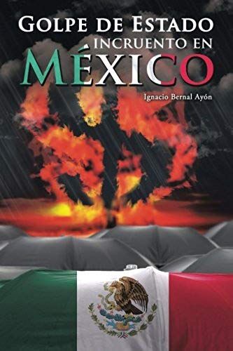Golpe De Estado Incruento En México