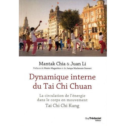 Dynamique Interne Du Taï Chi Chuan - Circulation De L'énergie Dans Le Corps En Mouvement - Tai Chi Chi Kung I