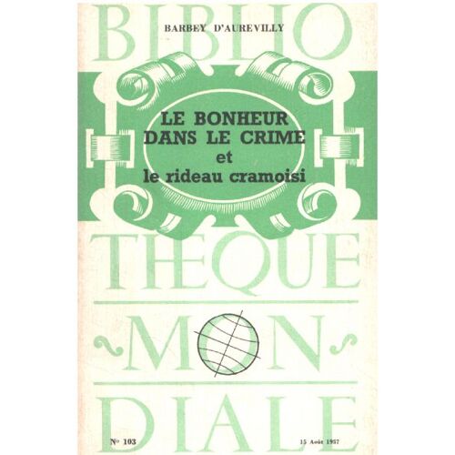 Le Bonheur Dans Le Crime. Le Rideau Cramoisi. Précédés D'une Étude Sur Le "Suspense" Et Sur Les Jeunes France De 1830 À 1880; Suivis D'un Essai Sur Alexandre Dumas
