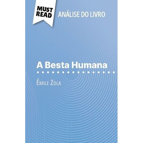 A Besta Humana De Emile Zola (Análise Do Livro) - Análise Completa E Resumo Pormenorizado Do Trabalho