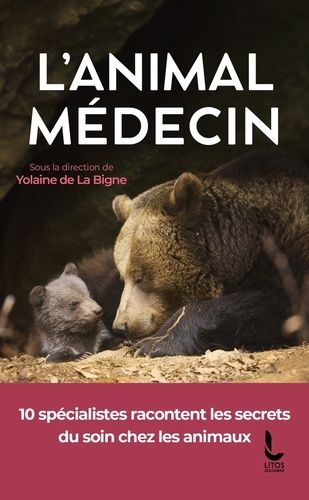 L'animal Médecin - Les Secrets Du Soin Chez Les Animaux