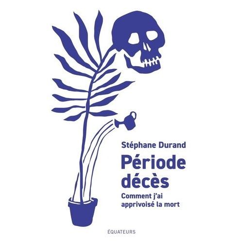 Période Décès - Comment J'ai Apprivoisé La Mort