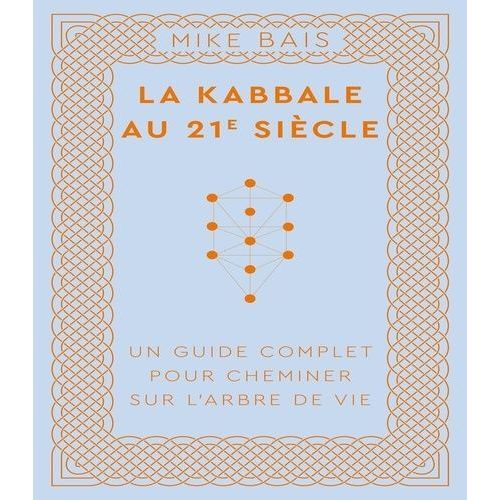 La Kabbale Au 21e Siècle - Un Guide Complet Pour Cheminer Sur L'arbre De Vie