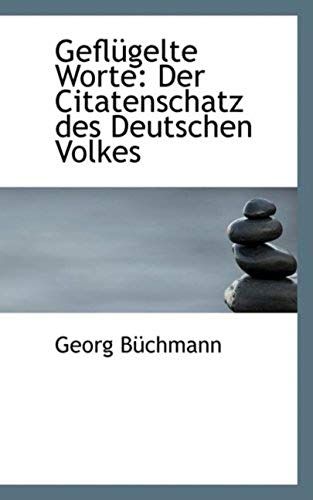 Geflügelte Worte: Der Citatenschatz Des Deutschen Volkes (German Edition)