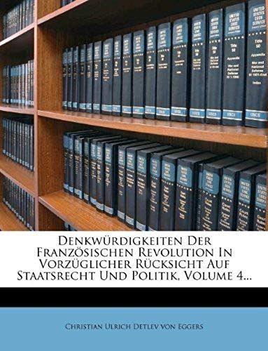 Denkwürdigkeiten Der Französischen Revolution In Vorzüglicher Rücksicht Auf Staatsrecht Und Politik, Volume 4... (German Edition)