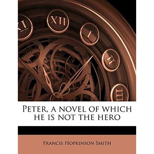 Peter, A Novel Of Which He Is Not The Hero