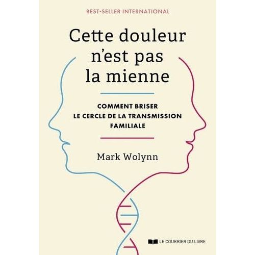 Cette Douleur N'est Pas La Mienne - Comment Briser Le Cercle De La Transmission Familiale