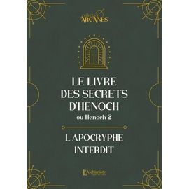 Le Livre Des Secrets D'hénoch - Ou Henoch 2. L'apocryphe Interdit