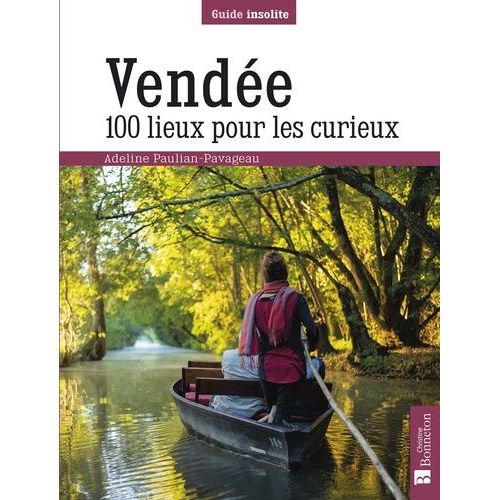 Vendée - 100 Lieux Pour Les Curieux