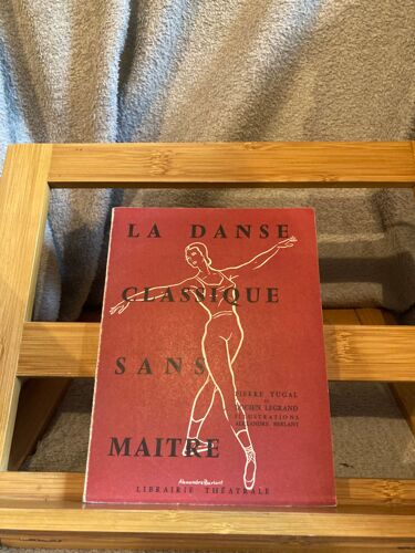 Tugal Legrand Berlant La Danse Classique Sans Maître Librairie Théatrale 1956