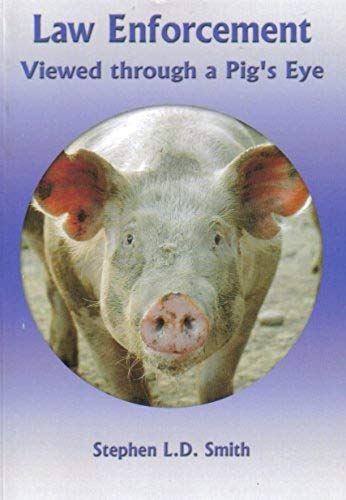 Law Enforcement Viewed Through A Pig's Eye