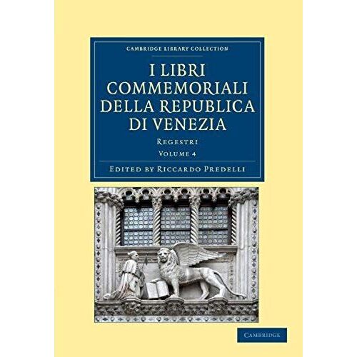 I Libri Commemoriali Della Republica Di Venezia - Volume 4