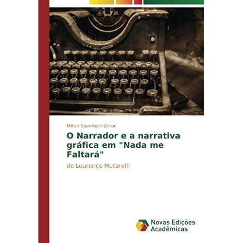 O Narrador E A Narrativa Gráfica Em "Nada Me Faltará