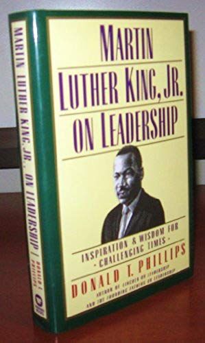 Martin Luther King, Jr. On Leadership: Inspirational Wisdom For Challenging Times