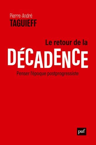 Le Retour De La Décadence - Penser L'époque Postprogressiste