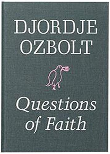 Djordje Ozbolt: Questions Of Faith