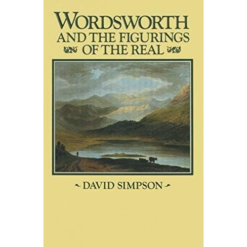 Wordsworth And The Figurings Of The Real