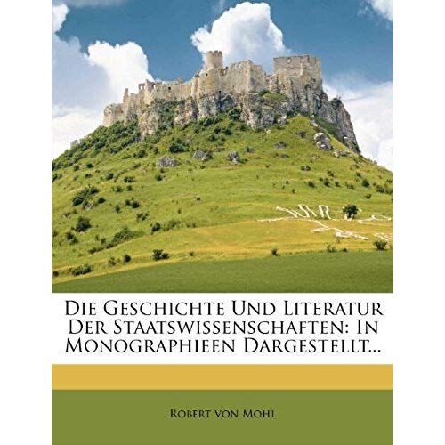 Die Geschichte Und Literatur Der Staatswissenschaften. Erster Band (German Edition)