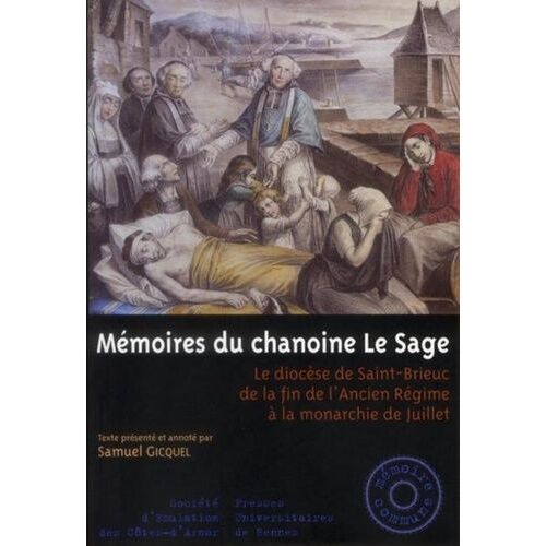 Mémoires Du Chanoine Le Sage - Le Diocèse De Saint-Brieuc De La Fin De L'ancien Régime À La Monarchie De Juillet