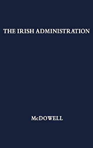 The Irish Administration, 1801-1914.