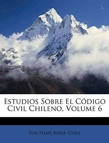 Estudios Sobre El C Digo Civil Chileno, Volume 6 (Spanish Edition)