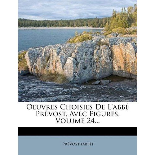 Oeuvres Choisies De L'abbé Prévost, Avec Figures, Volume 24... (French Edition)