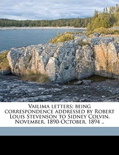 Vailima Letters; Being Correspondence Addressed By Robert Louis Stevenson To Sidney Colvin, November, 1890-October, 1894 .. Volume 2