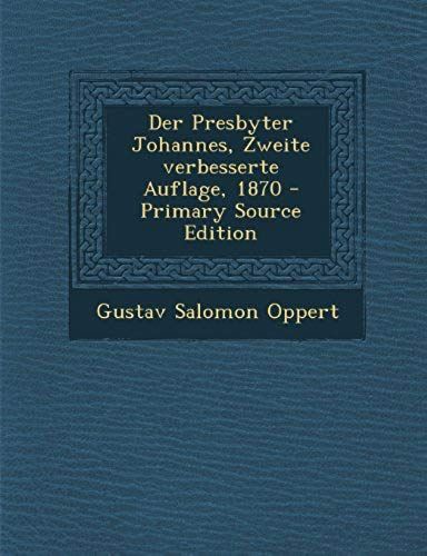 Der Presbyter Johannes, Zweite Verbesserte Auflage, 1870 - Primary Source Edition (German Edition)