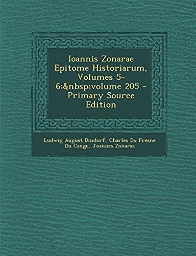 Ioannis Zonarae Epitome Historiarum, Volumes 5-6; Volume 205 - Primary Source Edition (Japanese Edition)