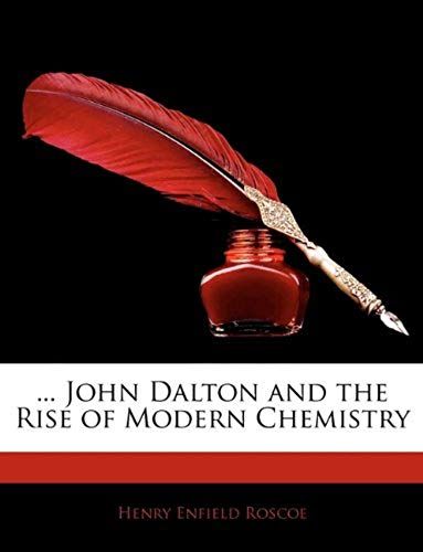 ... John Dalton And The Rise Of Modern Chemistry